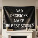 3x5FT Bad Decisions Make The Best Stories Flag Polyester Banner Customizable