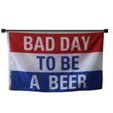 Bad day to be a beer flag Polyester Digital Printing 3x5ft Outdoor Banner with Brass Grommets