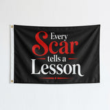 Every Scar Tells A Lesson Flag 3x5 FT Motivational Inspirational Quote Black Red White Banner Wall Decor Indoor Hanging Polyester