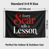 Every Scar Tells A Lesson Flag 3x5 FT Motivational Inspirational Quote Black Red White Banner Wall Decor Indoor Hanging Polyester