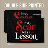 Every Scar Tells A Lesson Flag 3x5 FT Motivational Inspirational Quote Black Red White Banner Wall Decor Indoor Hanging Polyester