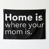 Home Is Where Your Mom Is Flag 3x5 FT Funny Quote Banner Family Decor Outdoor Indoor Hanging Flag Wall Decoration