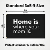 Home Is Where Your Mom Is Flag 3x5 FT Funny Quote Banner Family Decor Outdoor Indoor Hanging Flag Wall Decoration