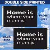 Home Is Where Your Mom Is Flag 3x5 FT Funny Quote Banner Family Decor Outdoor Indoor Hanging Flag Wall Decoration