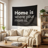 Home Is Where Your Mom Is Flag 3x5 FT Funny Quote Banner Family Decor Outdoor Indoor Hanging Flag Wall Decoration