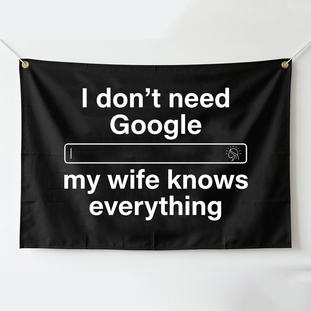 3x5FT Funny Wife Quote Flag I Don't Need Google My Wife Knows Everything Outdoor Banner Home Garden Wall Decor