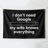 3x5FT Funny Wife Quote Flag I Don't Need Google My Wife Knows Everything Outdoor Banner Home Garden Wall Decor