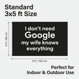 3x5FT Funny Wife Quote Flag I Don't Need Google My Wife Knows Everything Outdoor Banner Home Garden Wall Decor
