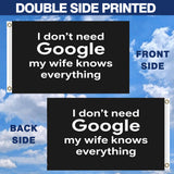 3x5FT Funny Wife Quote Flag I Don't Need Google My Wife Knows Everything Outdoor Banner Home Garden Wall Decor