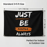 Just Be Positive Always Flag 3x5 FT Motivational Inspirational Quote Black Orange Banner Wall Decor Indoor Hanging Polyester Sign