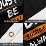 Just Be Positive Always Flag 3x5 FT Motivational Inspirational Quote Black Orange Banner Wall Decor Indoor Hanging Polyester Sign