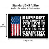 Support The Country You Live In Flag 3x5 FT Patriotic American Style Banner Outdoor Indoor Wall Hanging Decoration